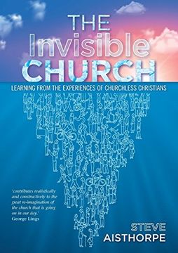 portada The Invisible Church: Learning From the Experiences of Churchless Christians (en Inglés)