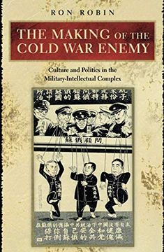 portada The Making of the Cold war Enemy: Culture and Politics in the Military-Intellectual Complex (en Inglés)