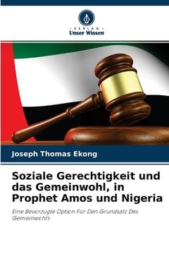 portada Soziale Gerechtigkeit und das Gemeinwohl, in Prophet Amos und Nigeria (en Alemán)