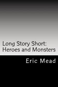portada Long Story Short: Heroes and Monsters (en Inglés)