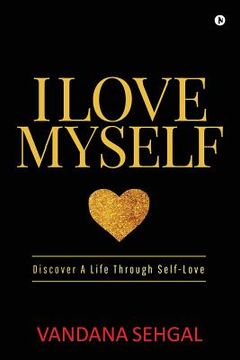 portada I Love Myself: Discover A Life Through Self-Love (en Inglés)