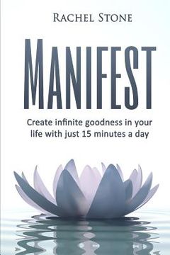 portada Manifest: Create Infinite Goodness In Your Life With Just 15 Minutes A Day (en Inglés)