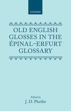 portada Old English Glosses in the ÉPinal-Erfurt Glossary; (Oxford Reprints) (en Inglés)