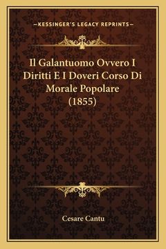 portada Il Galantuomo Ovvero I Diritti E I Doveri Corso Di Morale Popolare (1855) (en Italiano)
