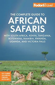 portada Fodor'S the Complete Guide to African Safaris: With South Africa, Kenya, Tanzania, Botswana, Namibia, Rwanda, Uganda, and Victoria Falls (Full-Color Travel Guide) (in English)