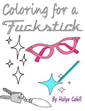 portada Coloring for a Fuckstick: A retro swear coloring book (en Inglés)