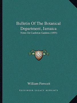 portada bulletin of the botanical department, jamaica: notes on castleton gardens (1895) (in English)