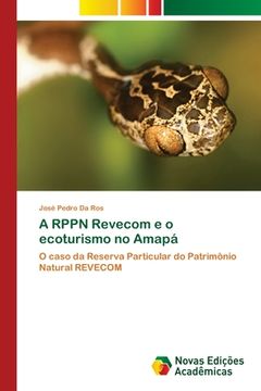 portada A Rppn Revecom e o Ecoturismo no Amapá: O Caso da Reserva Particular do Patrimônio Natural Revecom (en Portugués)