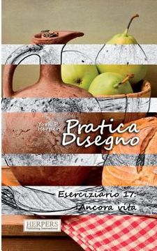 portada Pratica Disegno - Eserciziario 17: Ancora Vita (en Italiano)