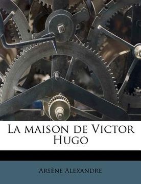portada La Maison de Victor Hugo (en Francés)