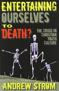 portada Entertaining Ourselves to Death? The Crisis in Christian Youth Culture (en Inglés)