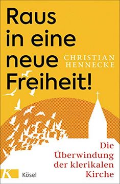 portada Raus in Eine Neue Freiheit! Die Überwindung der Klerikalen Kirche (en Alemán)
