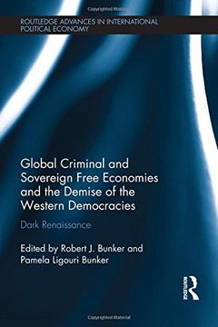 portada Global Criminal and Sovereign Free Economies and the Demise of the Western Democracies: Dark Renaissance (in English)