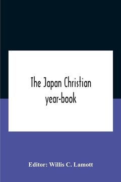 portada The Japan Christian Year-Book; Continuing The Japan Mission Year Book Being The Thirtieth Issue Of The Christian Movement In Japan And Formosa 1932 Is (en Inglés)