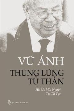 portada Thung Lung Tu Than: Hoi Uc Mot Nguoi Tu Cai Tao (en Vietnamita)