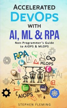 portada Accelerated DevOps with AI, ML & RPA: Non-Programmer's Guide to AIOPS & MLOPS (in English)
