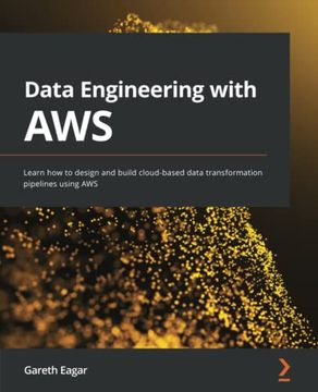 portada Data Engineering With Aws: Learn how to Design and Build Cloud-Based Data Transformation Pipelines Using aws (en Inglés)