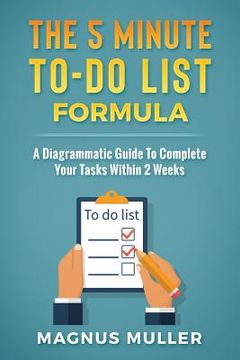 portada The 5 Minute To-Do List Formula: A Diagrammatic Guide to Complete Your Tasks Within 2 Weeks (in English)
