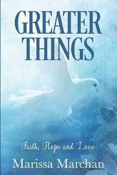 portada Greater Things: Faith, Hope, & Love (en Inglés)