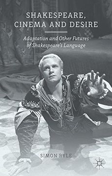 portada Shakespeare, Cinema and Desire: Adaptation and Other Futures of Shakespeare's Language
