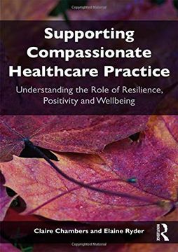 portada Supporting Compassionate Healthcare Practice: Understanding the Role of Resilience, Positivity and Wellbeing (in English)