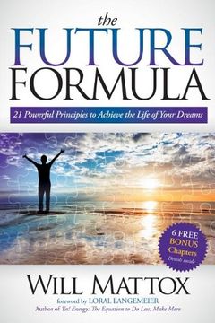 portada The Future Formula: 21 Powerful Principles to Achieve the Life of Your Dreams (en Inglés)