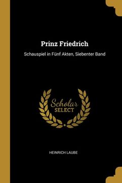 portada Prinz Friedrich: Schauspiel in Fünf Akten, Siebenter Band (en Alemán)