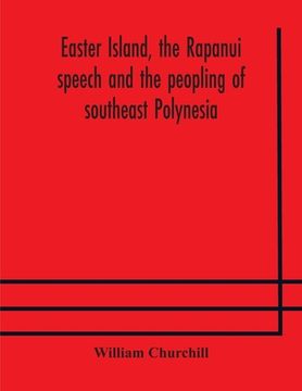 portada Easter Island, the Rapanui speech and the peopling of southeast Polynesia (en Inglés)