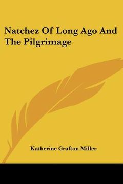 portada natchez of long ago and the pilgrimage (en Inglés)