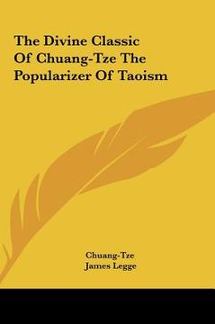 portada the divine classic of chuang-tze the popularizer of taoism the divine classic of chuang-tze the popularizer of taoism (in English)