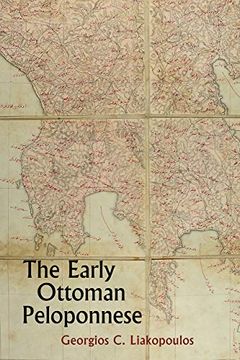 portada The Early Ottoman Peloponnese: A Study in the Light of an Annotated Editio Princeps of the Tt10-1/14662 Ottoman Taxation Cadastre (Ca. 1460-1463) (en Inglés)