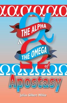 portada The Alpha and the Omega of Apostasy (en Inglés)