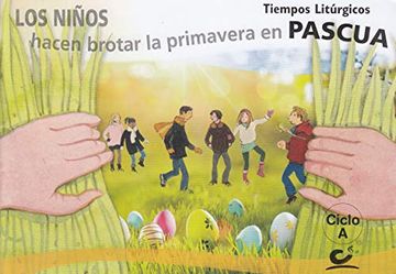 portada Los Niños Hacen Brotar la Primavera en Pascua 2020. Ciclo a (Tiempos Litúrgicos)