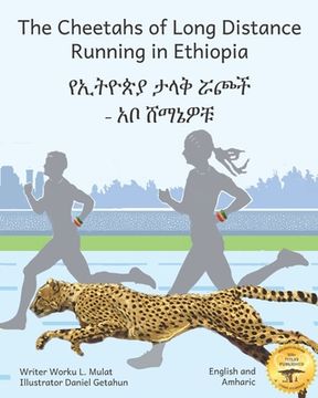 The Cheetahs of Long Distance Running in Ethiopia: Legendary Ethiopian Athletes in Amharic and English (en Inglés)