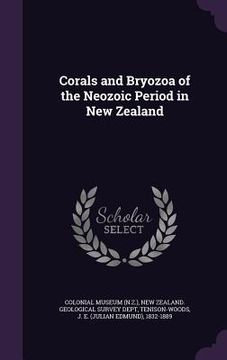 portada Corals and Bryozoa of the Neozoic Period in New Zealand (en Inglés)