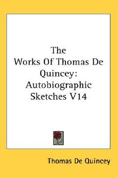 portada the works of thomas de quincey: autobiographic sketches v14 (en Inglés)