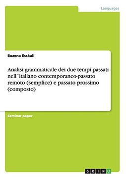 portada Analisi Grammaticale Dei Due Tempi Passati Nellitaliano Contemporaneo-Passato Remoto (Semplice) E Passato Prossimo (Composto) (Italian Edition)