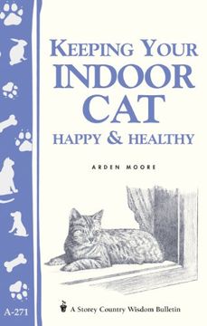 portada Keeping Your Indoor cat Happy and Healthy: Storey'S Country Wisdom Bulletin A. 271 (Storey Country Wisdom Bulletin, A-271) (in English)