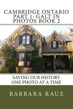 portada Cambridge Ontario Part 1: Galt in Photos Book 2: Saving Our History One Photo at a Time