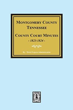 portada Montgomery County, Tennessee, County Court Minutes, 1822-1824. (in English)