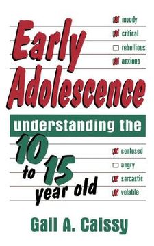 portada early adolescence: understanding the 10 to 15 year old (en Inglés)