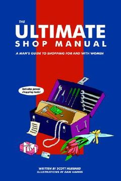 portada the ultimate shop manual: a man's guide to shopping for and with women (en Inglés)
