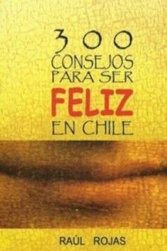 portada 300 Consejos Para ser Feliz en Chile