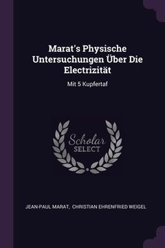 portada Marat's Physische Untersuchungen Über Die Electrizität: Mit 5 Kupfertaf (en Inglés)