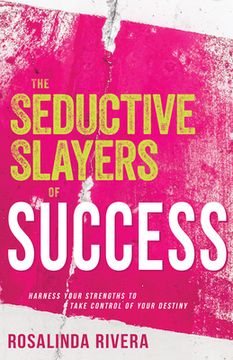 portada The Seductive Slayers of Success: Harness Your Strengths to Take Control of Your Destiny (en Inglés)