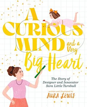 portada A Curious Mind and a Very big Heart: The Story of Designer and Innovator Sara Little Turnbull (in English)