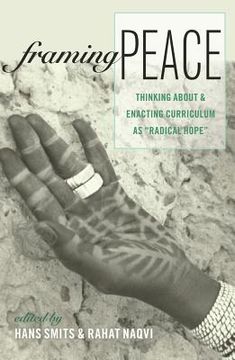 portada Framing Peace: Thinking about and Enacting Curriculum as Radical Hope (en Inglés)