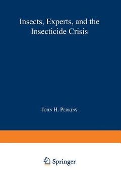 portada Insects, Experts, and the Insecticide Crisis: The Quest for New Pest Management Strategies (en Inglés)