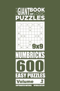 portada The Giant Book of Logic Puzzles - Numbricks 600 Easy Puzzles (Volume 2) (en Inglés)