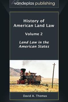 portada History of American Land Law - Volume 2: Land Law in the American States (en Inglés)